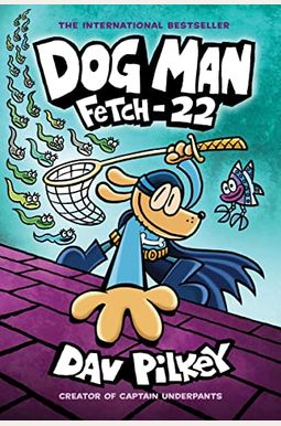 Dog Man: Fetch-22: From The Creator Of Captain Underpants (Dog Man #8) (8) Dog Man: Fetch-22: From The Creator Of Captain Underpants (Dog Man #8) (8)