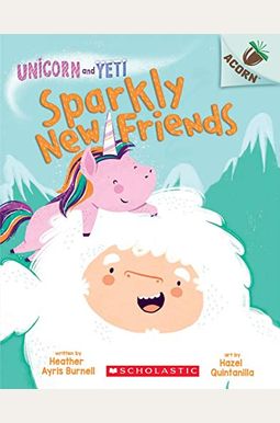 Sparkly New Friends: An Acorn Book (Unicorn And Yeti #1) Sparkly New Friends: An Acorn Book (Unicorn And Yeti #1)