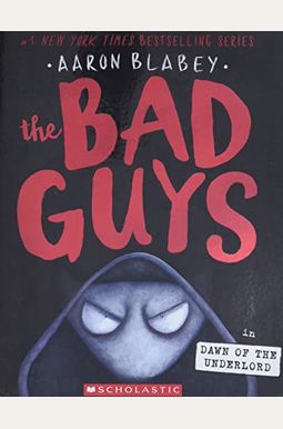 The Bad Guys In Dawn Of The Underlord (The Bad Guys #11): Volume 11 The Bad Guys In Dawn Of The Underlord (The Bad Guys #11): Volume 11