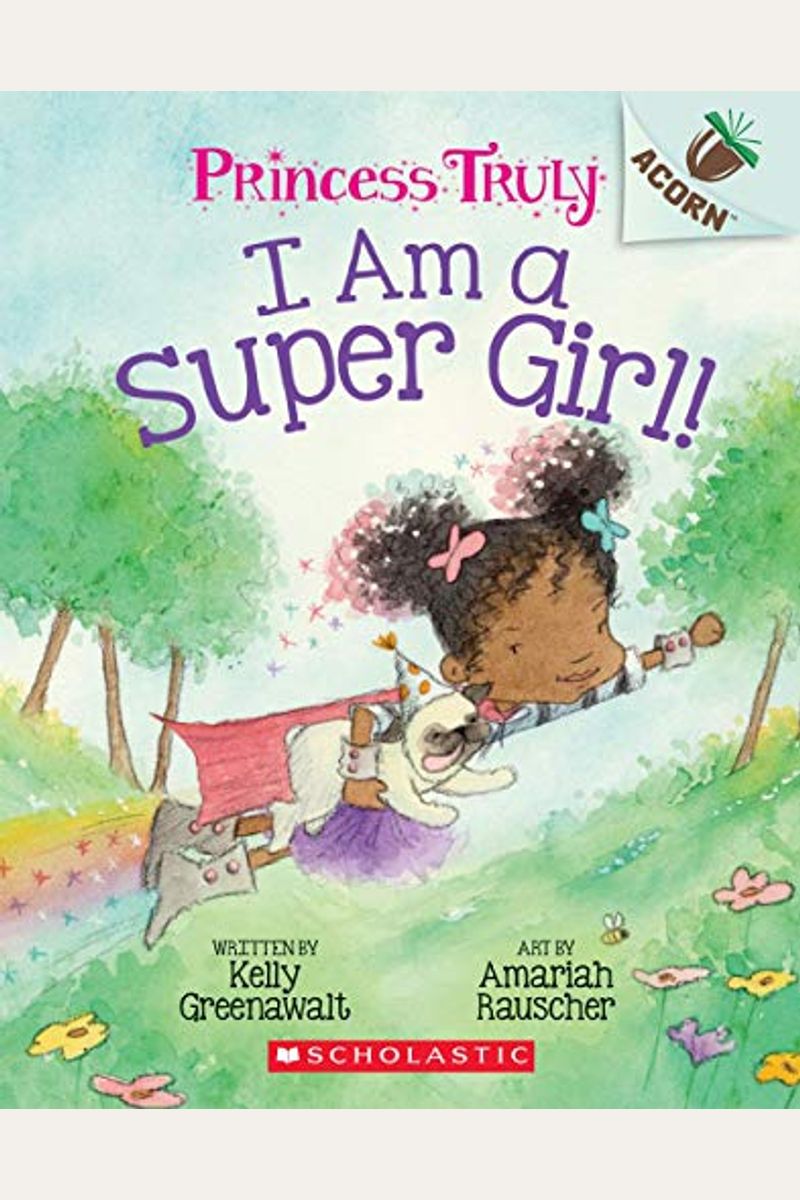 I Am A Super Girl!: An Acorn Book (Princess Truly #1) (1)