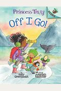 Off I Go!: An Acorn Book (Princess Truly #2): Volume 2
