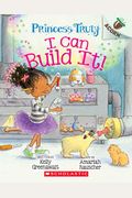 I Can Build It!: An Acorn Book (Princess Truly #3), 3