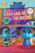 A Bad Case of Hiccups (Super Monsters Level One Reader), 1