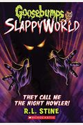 They Call Me the Night Howler! (Goosebumps Slappyworld #11), 11
