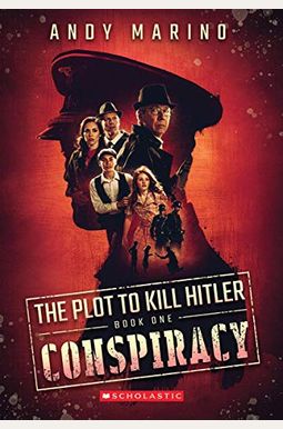Conspiracy (The Plot To Kill Hitler #1): Volume 1 Conspiracy (The Plot To Kill Hitler #1): Volume 1