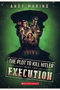 The Execution (The Plot To Kill Hitler #2): Volume 2