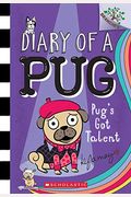 Pug's Got Talent: A Branches Book (Diary Of A Pug #4): Volume 4