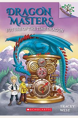 Future Of The Time Dragon: A Branches Book (Dragon Masters #15): Volume 15 Future Of The Time Dragon: A Branches Book (Dragon Masters #15): Volume 15