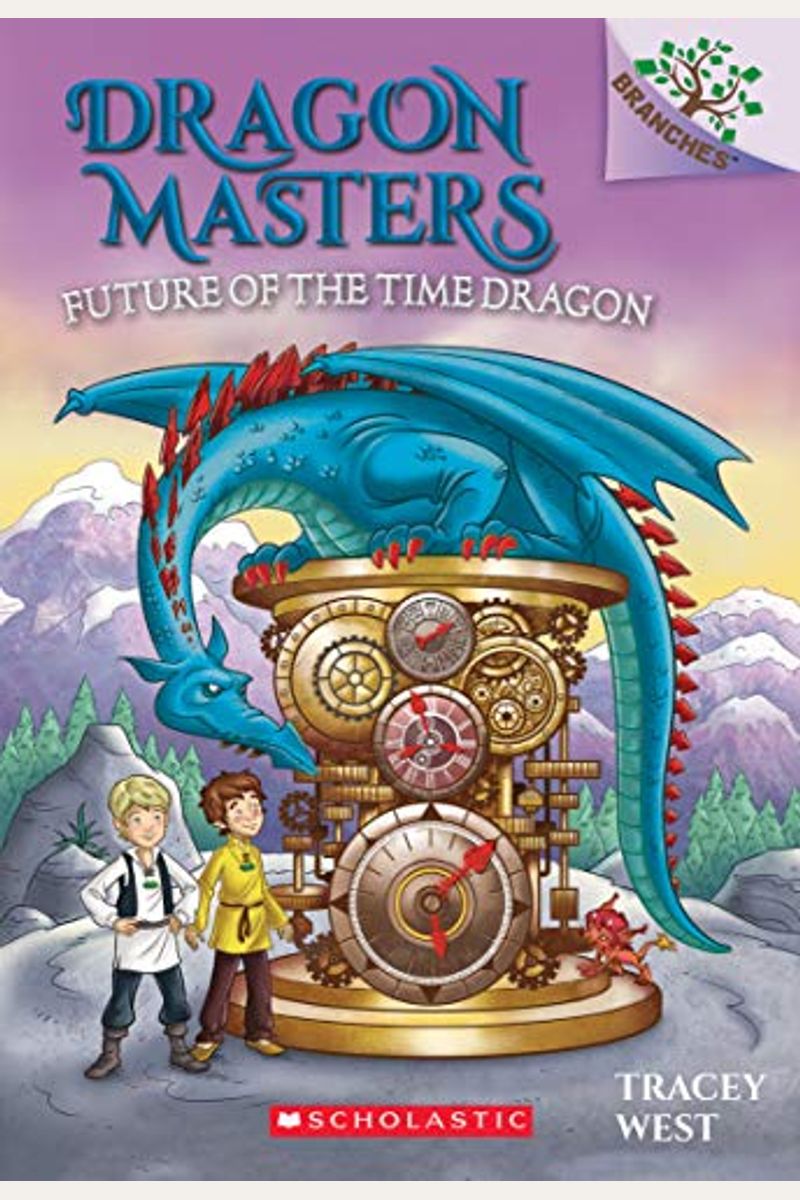 Future Of The Time Dragon: A Branches Book (Dragon Masters #15) (15)