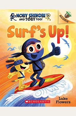 Surf's Up!: An Acorn Book (Moby Shinobi And Toby, Too! #1): Volume 1 Surf's Up!: An Acorn Book (Moby Shinobi And Toby, Too! #1): Volume 1