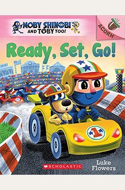 Ready, Set, Go!: An Acorn Book (Moby Shinobi And Toby Too! #3) Ready, Set, Go!: An Acorn Book (Moby Shinobi And Toby Too! #3)