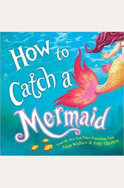 How To Catch A Mermaid How To Catch A Mermaid