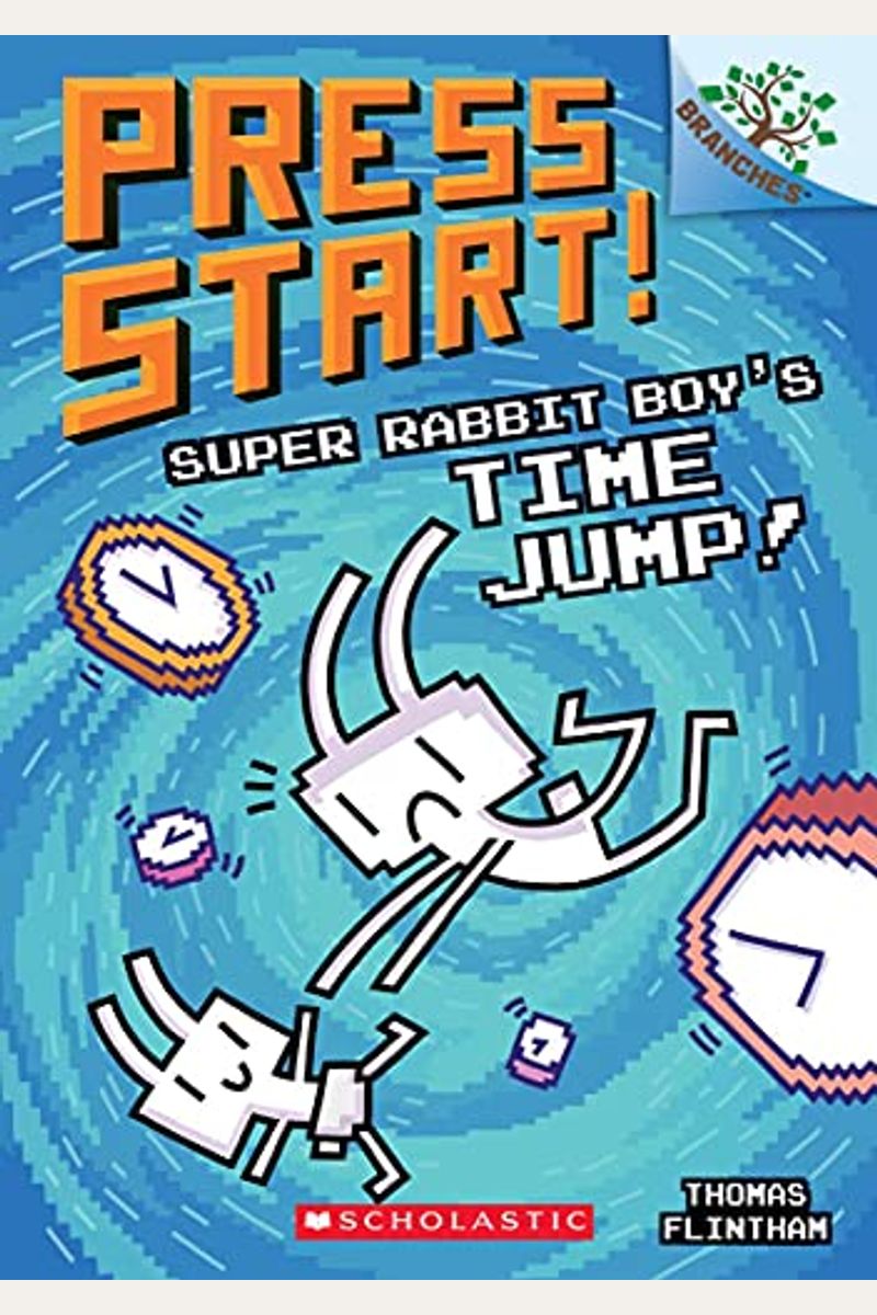 Super Rabbit Boy's Time Jump!: A Branches Book (Press Start! #9): Volume 9