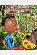 What If You Had An Animal Tongue!? (Library Edition)