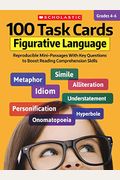 100 Task Cards: Figurative Language: Reproducible Mini-Passages With Key Questions To Boost Reading Comprehension Skills