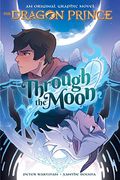 Through The Moon: A Graphic Novel (The Dragon Prince Graphic Novel #1) (Library Edition)