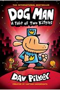 Dog Man: A Tale Of Two Kitties: From The Creator Of Captain Underpants (Dog Man #3)
