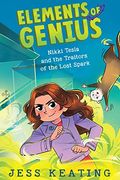 Nikki Tesla And The Traitors Of The Lost Spark (Elements Of Genius #3): Volume 3