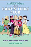Good-Bye Stacey, Good-Bye: A Graphic Novel (Baby-Sitters Club #11) (Adapted Edition)