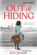 Out of Hiding: A Holocaust Survivor's Journey to America (with a Foreword by Alan Gratz)