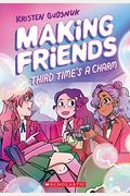 Making Friends: Third Time's A Charm: A Graphic Novel (Making Friends #3): Volume 3