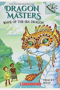 Wave Of The Sea Dragon: A Branches Book (Dragon Masters #19): Volume 19 Wave Of The Sea Dragon: A Branches Book (Dragon Masters #19): Volume 19
