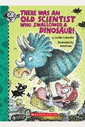 There Was An Old Scientist Who Swallowed A Dinosaur!