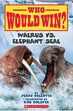 Walrus Vs. Elephant Seal (Who Would Win?): Volume 25 Walrus Vs. Elephant Seal (Who Would Win?): Volume 25