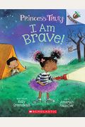 I Am Brave!: An Acorn Book (Princess Truly #5): Volume 5