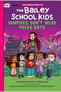Vampires Don't Wear Polka Dots: A Graphix Chapters Book (The Adventures Of The Bailey School Kids #1): Volume 1