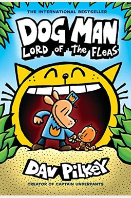 Dog Man: Lord Of The Fleas: A Graphic Novel (Dog Man #5): From The Creator Of Captain Underpants: Volume 5 Dog Man: Lord Of The Fleas: A Graphic Novel (Dog Man #5): From The Creator Of Captain Underpants: Volume 5