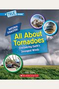 All About Tornadoes (A True Book: Natural Disasters) (Library Edition)