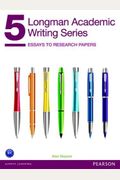 Longman Academic Writing Series 5: Essays To Research Papers
