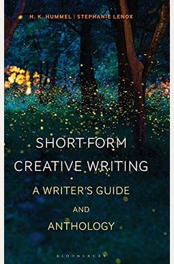 short form creative writing a writer's guide and anthology