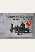 How To Play Golf In The Low 120'S