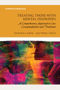 Treating Those With Mental Disorders: A Comprehensive Approach To Case Conceptualization And Treatment