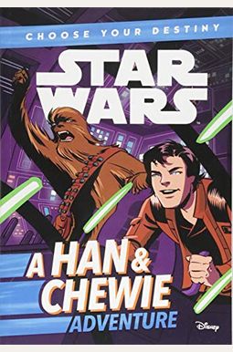 Star Wars: Choose Your Destiny: A Han & Chewie Adventure Star Wars: Choose Your Destiny: A Han & Chewie Adventure