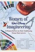 Women of Walt Disney Imagineering: 12 Women Reflect on Their Trailblazing Theme Park Careers
