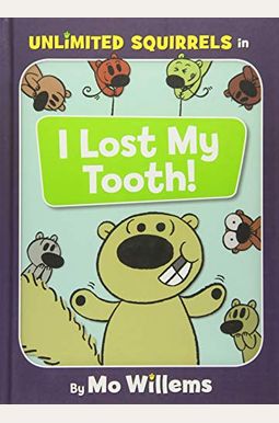 I Lost My Tooth! (An Unlimited Squirrels Book) I Lost My Tooth! (An Unlimited Squirrels Book)