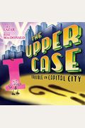 The Upper Case: Trouble in Capital City, 2