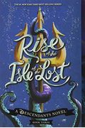 Rise Of The Isle Of The Lost (A Descendants Novel): A Descendants Novel