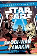 Star Wars An Obi-Wan & Anakin Adventure: A Choose Your Destiny Chapter Book