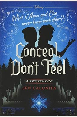 Conceal, Don't Feel: A Twisted Tale Conceal, Don't Feel: A Twisted Tale