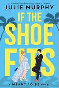 If The Shoe Fits (A Meant To Be Novel): A Meant To Be Novel