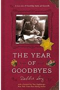 The Year Of Goodbyes: A True Story Of Friendship, Family And Farewells