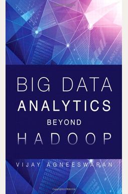 Buy Big Data Analytics Beyond Hadoop: Real-Time Applications with Storm ...