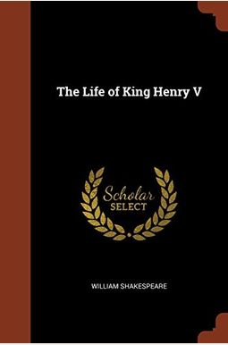 The Life of King Henry V The Life of King Henry V