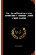 The Life and Most Surprising Adventures of Robinson Crusoe of York Mariner
