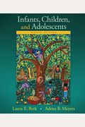 Infants, Children, and Adolescents (8th Edition) (Berk & Meyers, The Infants, Children, and Adolescents Series, 8th Edition)