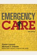 Emergency Care: Daniel Limmer, Michael F. O'keefe; Medical Editor, Edward T. Dickinson, Md, Facep,